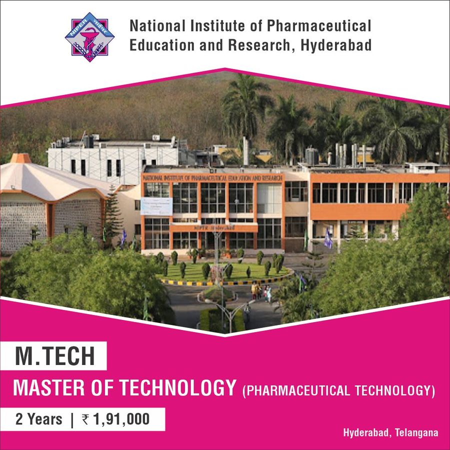 Master of Technology [M.Tech] (Pharmaceutical Technology) at National Institute of Pharmaceutical Education And Research, Hyderabad, Hyderabad